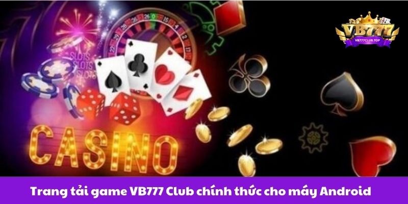 Trang-tai-game-VB777-Club-chinh-thuc-cho-may-Android.jpg